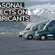 seasonal effects on lubricants